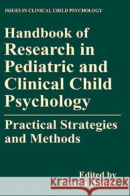 Handbook of Research in Pediatric and Clinical Child Psychology: Practical Strategies and Methods Drotar, Dennis 9780306462290