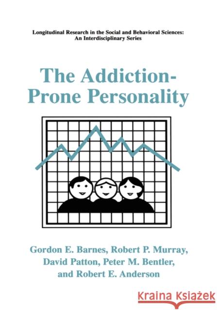 The Addiction-Prone Personality Gordon E. Barnes Robert P. Murray David Patton 9780306462498 Kluwer Academic Publishers