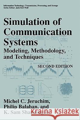 Simulation of Communication Systems: Modeling, Methodology and Techniques Jeruchim, Michel C. 9780306462672 Plenum Publishing Corporation