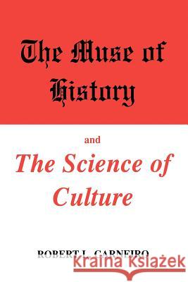 The Muse of History and the Science of Culture Robert L. Carneiro Michael L. Carneiro 9780306462733 Kluwer Academic Publishers