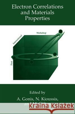 Electron Correlations and Materials Properties Antonios Gonis Nicholis Kioussis Mikael Ciftan 9780306462825