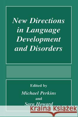 New Directions in Language Development and Disorders Perkins, Michael 9780306462849