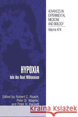Hypoxia: Into the Next Millennium Peter H. Hackett P. D. Wagner Robert C. Roach 9780306462894