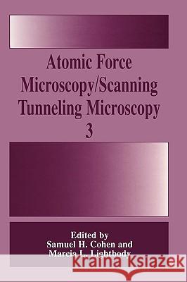 Atomic Force Microscopy/Scanning Tunneling Microscopy 3 Samuel H. Cohen Marcia L. Lightbody 9780306462979
