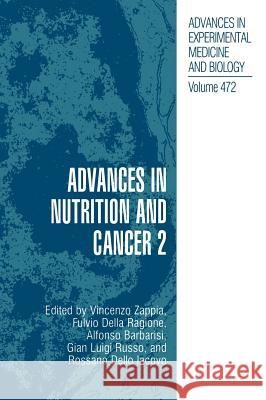 Advances in Nutrition and Cancer 2 Vincenzo Zappia Fulvio Dell Alfonso Barbarisi 9780306463068 Kluwer Academic Publishers