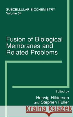 Fusion of Biological Membranes and Related Problems: Subcellular Biochemistry Hilderson, Herwig J. 9780306463136 Kluwer Academic Publishers