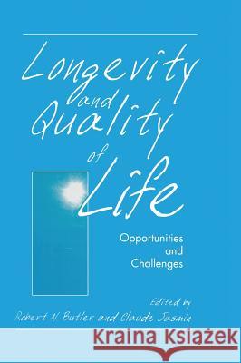 Longevity and Quality of Life: Opportunities and Challenges Butler, Robert N. 9780306463150 Springer