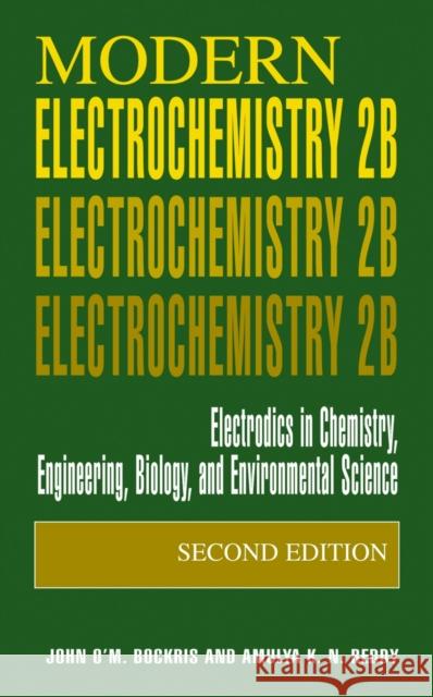 Modern Electrochemistry 2b: Electrodics in Chemistry, Engineering, Biology and Environmental Science Bockris, John O'm 9780306463259