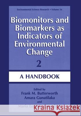 Biomonitors and Biomarkers as Indicators of Environmental Change 2: A Handbook Butterworth, Frank M. 9780306463877 Kluwer Academic/Plenum Publishers