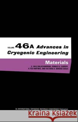 Advances in Cryogenic Engineering Materials: Volume 46, Part a Balachandran, U. Balu 9780306463983 Springer Us