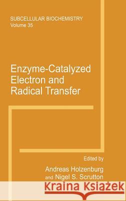 Enzyme-Catalyzed Electron and Radical Transfer Andreas Holzenberg Nigel S. Scrutton 9780306463990 Springer Us