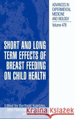 Short and Long Term Effects of Breast Feeding on Child Health Olle Hernell Berthold Koletzko Kim Fleischer Michaelsen 9780306464058 Kluwer Academic Publishers