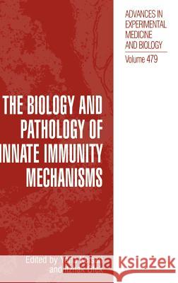 The Biology and Pathology of Innate Immunity Mechanisms Yona Keisari Itzhak Ofek 9780306464096 Kluwer Academic Publishers