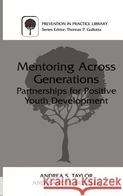 Mentoring Across Generations: Partnerships for Positive Youth Development Taylor, Andrea S. 9780306464126