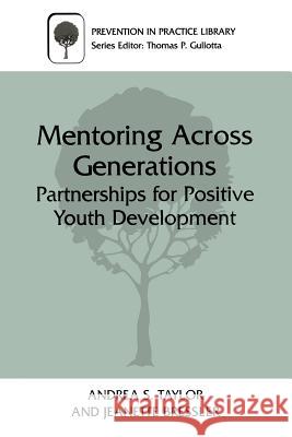 Mentoring Across Generations: Partnerships for Positive Youth Development Taylor, Andrea S. 9780306464133