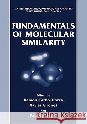 Fundamentals of Molecular Similarity Ramon Carbo-Dorca P. G. Mezey Ramon Carbs-Dorca 9780306464256 Kluwer Academic/Plenum Publishers
