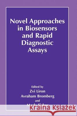 Novel Approaches in Biosensors and Rapid Diagnostic Assays Zvi Liron Avraham Bromberg Morly Fisher 9780306464447 Kluwer Academic/Plenum Publishers