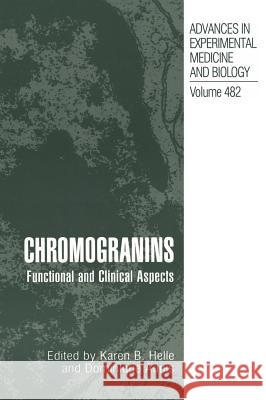 Chromogranins: Functional and Clinical Aspects Helle, Karen B. 9780306464461 Kluwer Academic Publishers