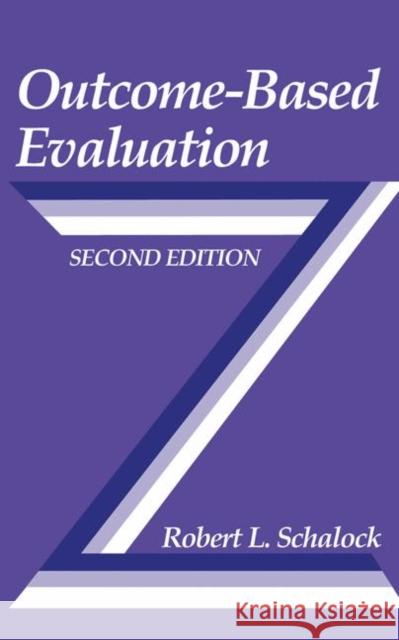 Outcome-Based Evaluation Robert L. Schalock 9780306464584 Kluwer Academic Publishers