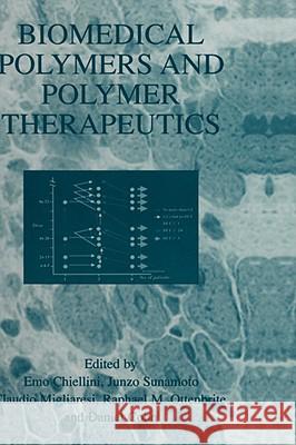 Biomedical Polymers and Polymer Therapeutics Junzo Sunamoto Emo Chiellini Claudio Migliaresi 9780306464720 Kluwer Academic Publishers