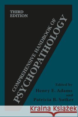 Comprehensive Handbook of Psychopathology Henry E. Adams Patricia B. Sutker Henry E. Adams 9780306464904 Kluwer Academic Publishers