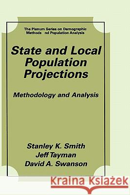 State and Local Population Projections: Methodology and Analysis Smith, Stanley K. 9780306464928 Springer