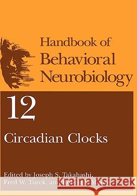 Circadian Clocks Joseph S. Takahashi Fred W. Turek Robert Y. Moore 9780306465048 Kluwer Academic/Plenum Publishers