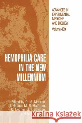 Hemophilia Care in the New Millennium Dougald M. Monroe Ulla Hedner Maureane R. Hoffman 9780306465215 Kluwer Academic Publishers