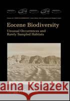 Eocene Biodiversity: Unusual Occurrences and Rarely Sampled Habitats Gunnell, Gregg F. 9780306465284 Kluwer Academic/Plenum Publishers