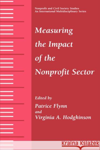 Measuring the Impact of the Nonprofit Sector Patrice Flynn Patrice Flynn Virginia A. Hodgkinson 9780306465482 Springer