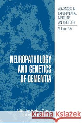 Neuropathology and Genetics of Dementia Markus Tolnay Alphonse Probst Markus Tolnay 9780306465581 Kluwer Academic Publishers