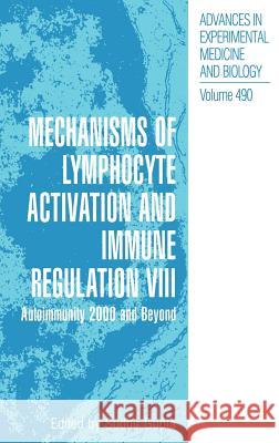 Mechanisms of Lymphocyte Activation and Immune Regulation VIII: Autoimmunity 2000 and Beyond Gupta, Sudhir 9780306465703