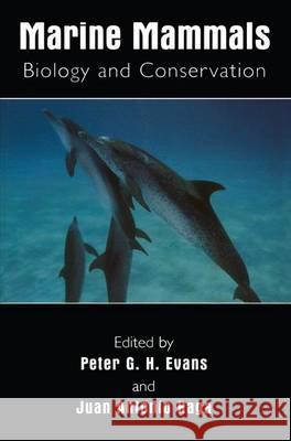 Marine Mammals: Biology and Conservation Peter G. H. Evans Juan Antonio Raga 9780306465727 Kluwer Academic/Plenum Publishers