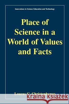Place of Science in a World of Values and Facts L. G. Christophorou Loucas G. Christophorou Ralph E. White 9780306465802