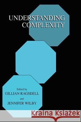 Understanding Complexity Gillian Ragsdell Jennifer Wilby Gillian Ragsdell 9780306465864 Kluwer Academic Publishers