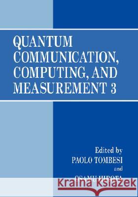 Quantum Communication, Computing, and Measurement 3 Paolo Tombesi Paolo Tombesi Osamu Hirota 9780306466090