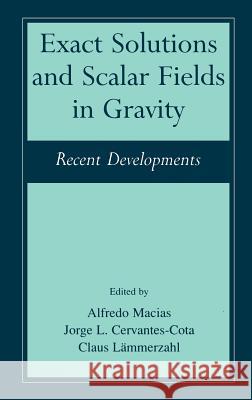 Exact Solutions and Scalar Fields in Gravity: Recent Developments Macías, Alfredo 9780306466182 Kluwer Academic/Plenum Publishers