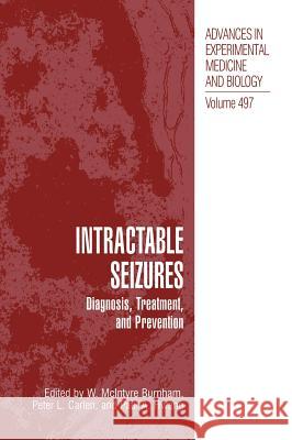 Intractable Seizures: Diagnosis, Treatment, and Prevention Burnham, W. McIntyre 9780306466212 Kluwer Academic Publishers