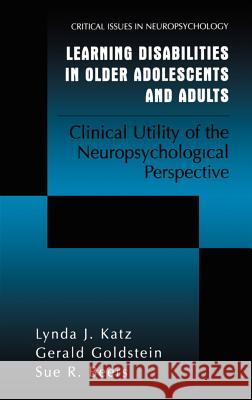 Learning Disabilities in Older Adolescents and Adults: Clinical Utility of the Neuropsychological Perspective Katz, Lynda J. 9780306466335 Kluwer Academic/Plenum Publishers