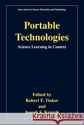 Portable Technologies : Science Learning in Context Robert Tinker Robert Tinker Joseph Krajcik 9780306466434 