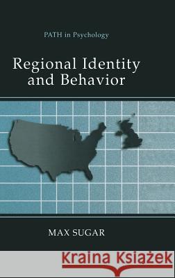 Regional Identity and Behavior Max Sugar 9780306466502 Kluwer Academic Publishers
