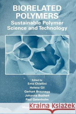 Biorelated Polymers: Sustainable Polymer Science and Technology Chiellini, Emo 9780306466526 Kluwer Academic/Plenum Publishers