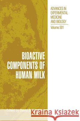 Bioactive Components of Human Milk David S. Newburg International Society for Research on Hu David S. Newburg 9780306466533 Springer Us