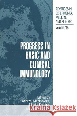 Progress in Basic and Clinical Immunology Andrzej Mackiewicz Andrzej Mackiewicz Maciej Kurpisz 9780306466564 Kluwer Academic Publishers