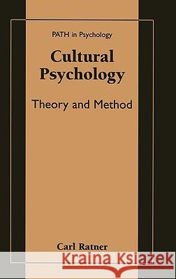 Cultural Psychology: Theory and Method Ratner, Carl 9780306466601