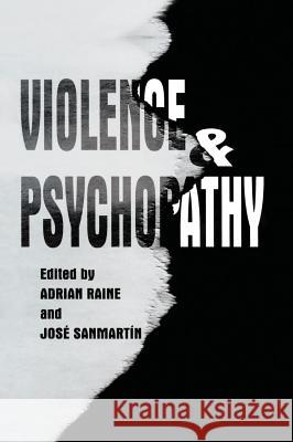 Violence and Psychopathy Adrian Raine Jose Sanmartin Adrian Raine 9780306466694 Kluwer Academic Publishers