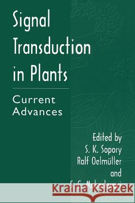 Signal Transduction in Plants: Current Advances Sopory, S. K. 9780306466717 Kluwer Academic Publishers