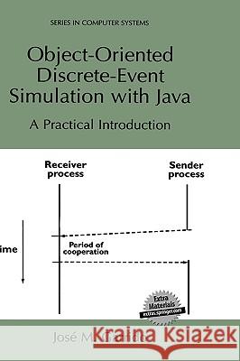 Object-Oriented Discrete-Event Simulation with Java: A Practical Introduction Garrido, José M. 9780306466885 Kluwer Academic/Plenum Publishers