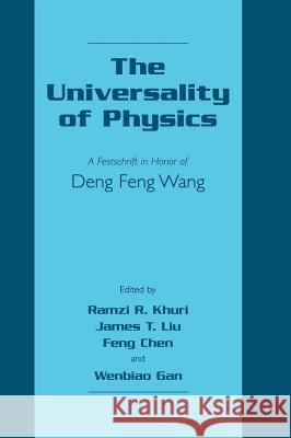 The Universality of Physics: A Festschrift in Honor of Deng Feng Wang Ramzi R. Khuri Ramzi R. Khuri James T. Liu 9780306467035