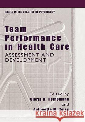 Team Performance in Health Care: Assessment and Development Heinemann, Gloria D. 9780306467073 Springer